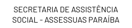 Secretaria de Assistência Social — Assessuas Paraíba